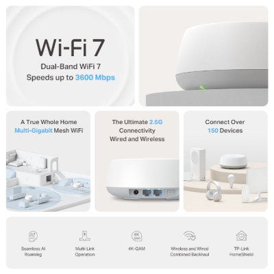 TP-LINK BE3600 Whole Home Mesh Wi-Fi 7 System | Deco BE25 (3-pack) | 802.11be | 2882 Mbit / s | Ethernet LAN (RJ-45) ports 1 | Mesh Support Yes | MU-MiMO No | No mobile broadband